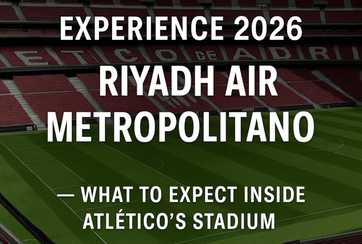 🏟️ Riyadh Air Metropolitano Tour Experience (2026) — What to Expect Inside Atlético’s Stadium
